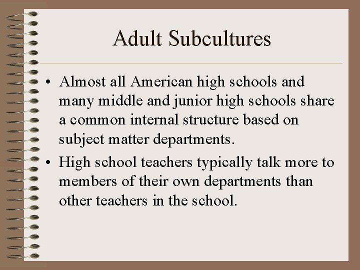 Adult Subcultures • Almost all American high schools and many middle and junior high