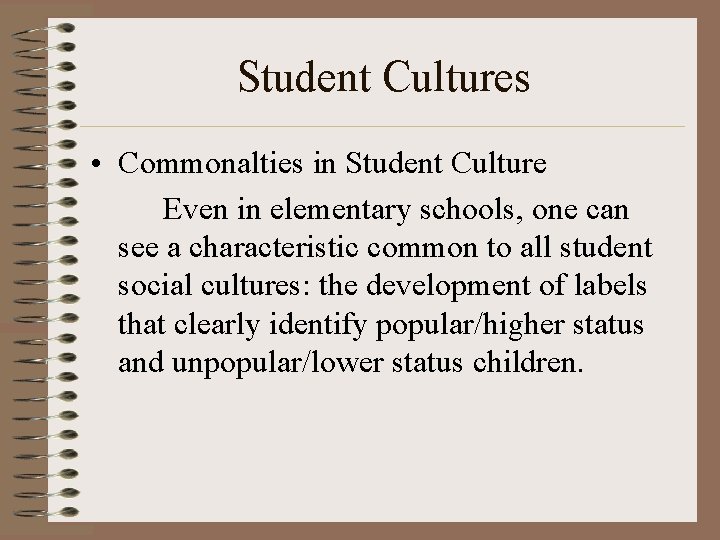 Student Cultures • Commonalties in Student Culture Even in elementary schools, one can see