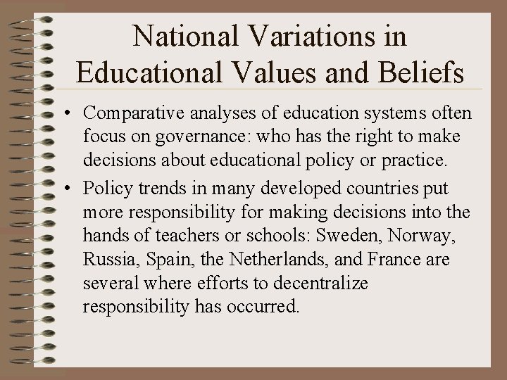 National Variations in Educational Values and Beliefs • Comparative analyses of education systems often