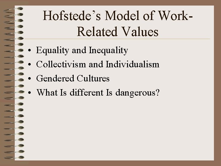 Hofstede’s Model of Work. Related Values • • Equality and Inequality Collectivism and Individualism