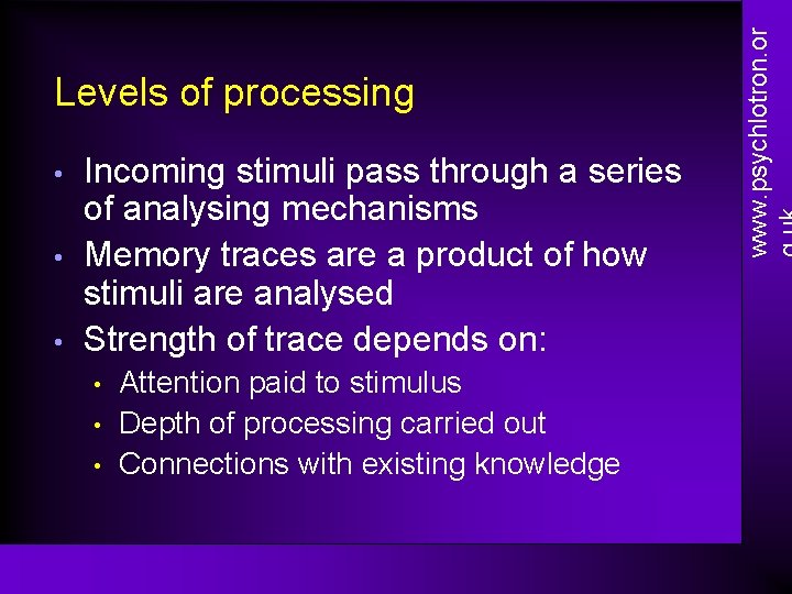  • • • Incoming stimuli pass through a series of analysing mechanisms Memory