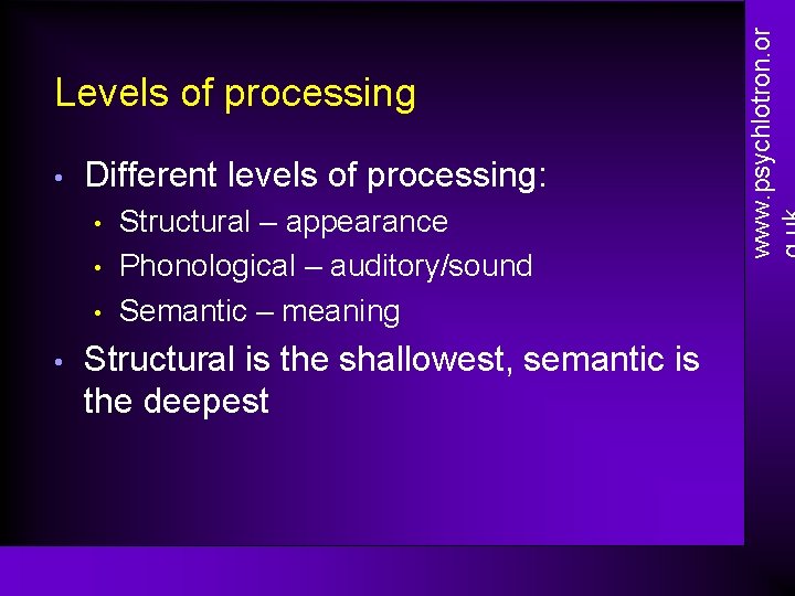  • Different levels of processing: • • Structural – appearance Phonological – auditory/sound