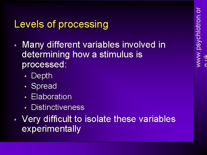  • Many different variables involved in determining how a stimulus is processed: •