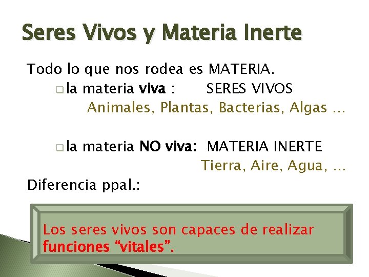 Seres Vivos y Materia Inerte Todo lo que nos rodea es MATERIA. q la