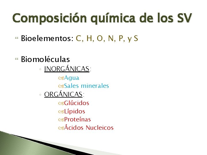 Composición química de los SV Bioelementos: C, H, O, N, P, y S Biomoléculas