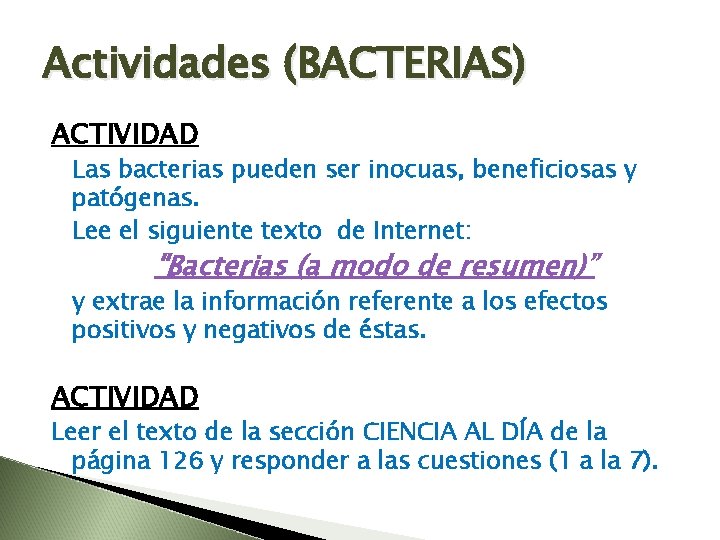 Actividades (BACTERIAS) ACTIVIDAD Las bacterias pueden ser inocuas, beneficiosas y patógenas. Lee el siguiente
