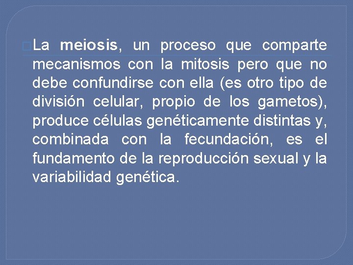 �La meiosis, un proceso que comparte mecanismos con la mitosis pero que no debe