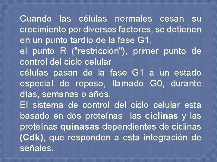 � Cuando las células normales cesan su crecimiento por diversos factores, se detienen en