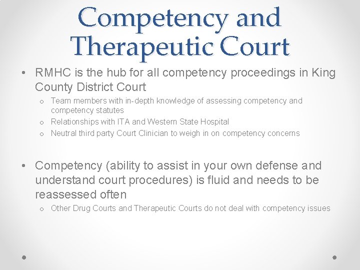 Competency and Therapeutic Court • RMHC is the hub for all competency proceedings in