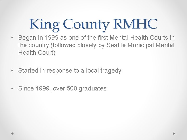 King County RMHC • Began in 1999 as one of the first Mental Health