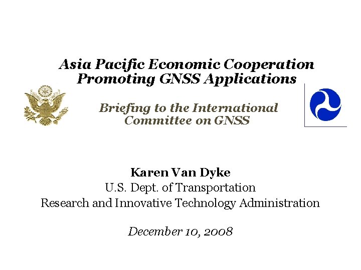 Asia Pacific Economic Cooperation Promoting GNSS Applications Briefing to the International Committee on GNSS