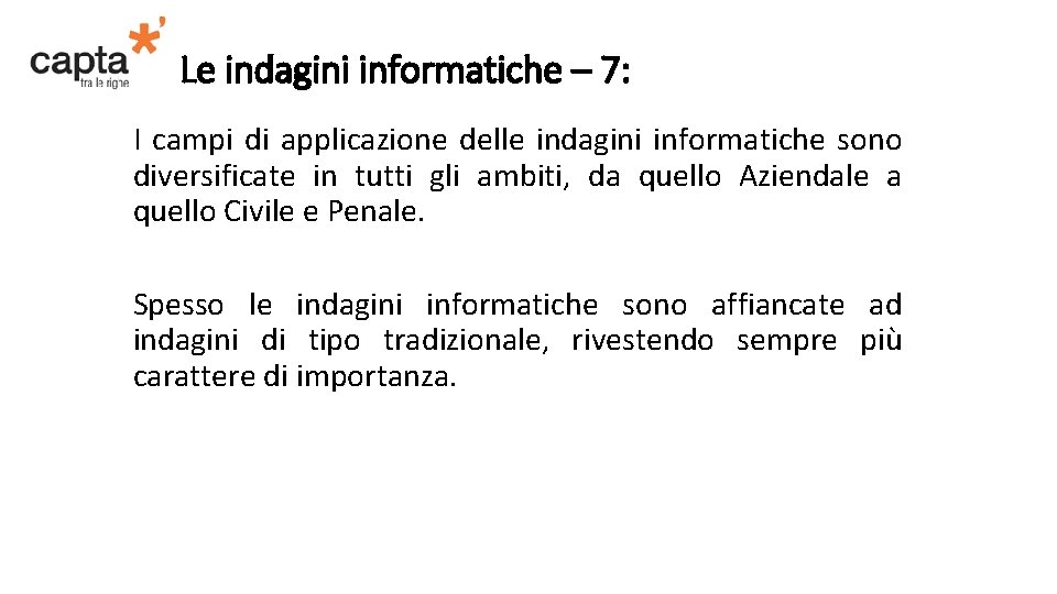 Le indagini informatiche – 7: I campi di applicazione delle indagini informatiche sono diversificate