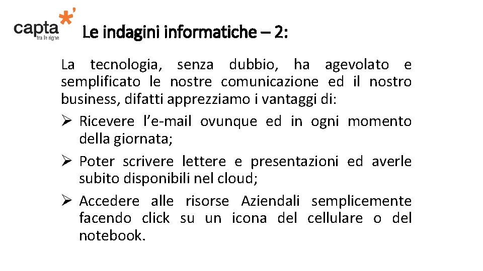 Le indagini informatiche – 2: La tecnologia, senza dubbio, ha agevolato e semplificato le