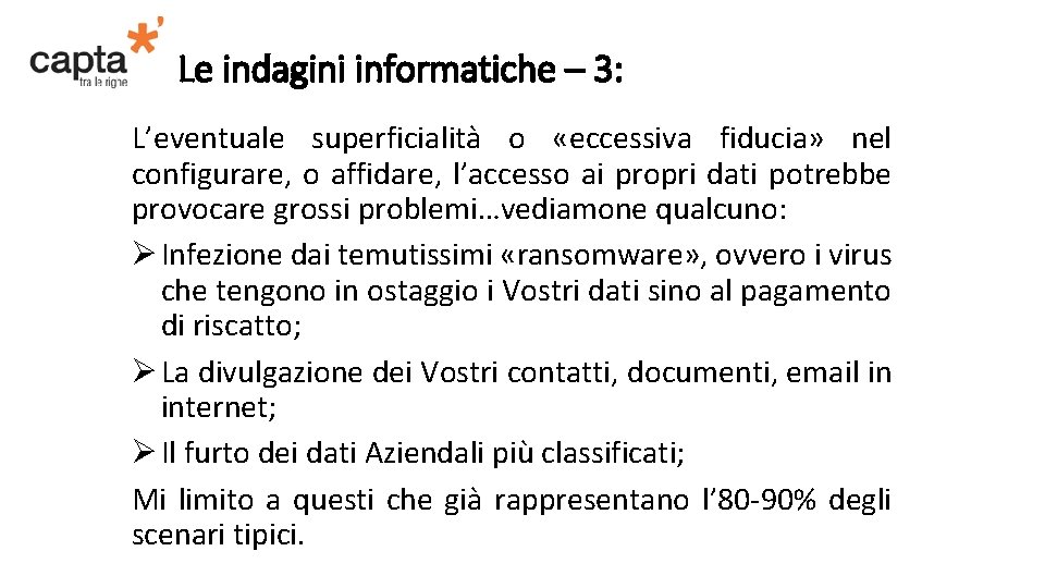 Le indagini informatiche – 3: L’eventuale superficialità o «eccessiva fiducia» nel configurare, o affidare,