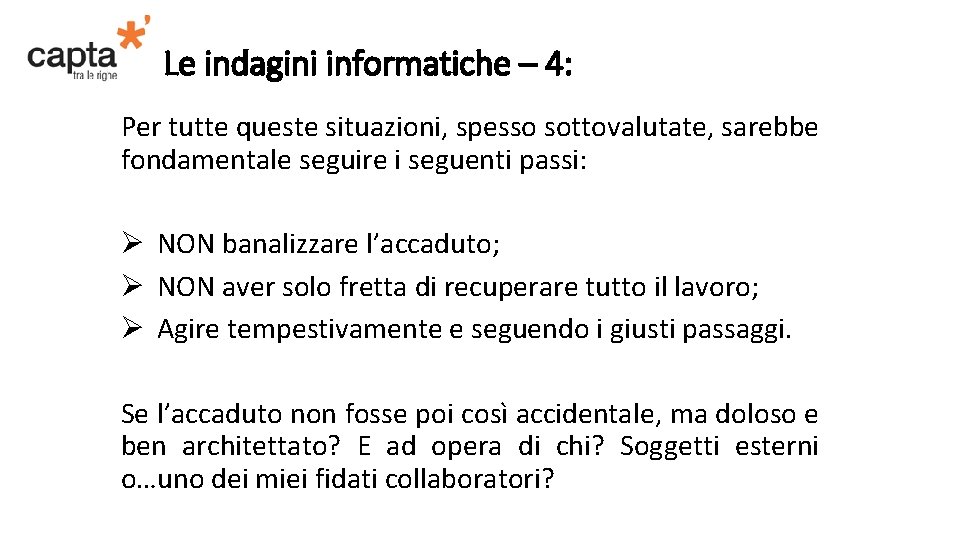 Le indagini informatiche – 4: Per tutte queste situazioni, spesso sottovalutate, sarebbe fondamentale seguire