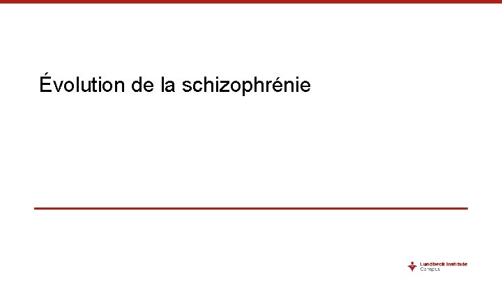 Évolution de la schizophrénie 