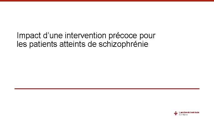 Impact d’une intervention précoce pour les patients atteints de schizophrénie 