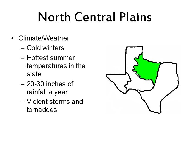 North Central Plains • Climate/Weather – Cold winters – Hottest summer temperatures in the