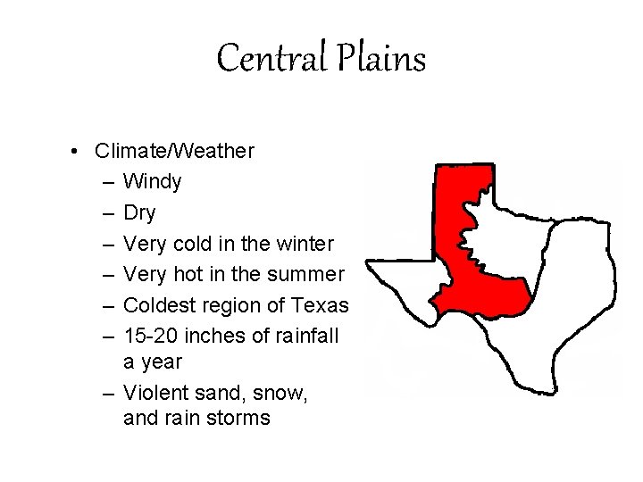 Central Plains • Climate/Weather – Windy – Dry – Very cold in the winter