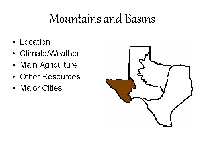 Mountains and Basins • • • Location Climate/Weather Main Agriculture Other Resources Major Cities