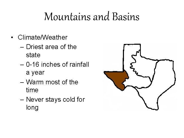 Mountains and Basins • Climate/Weather – Driest area of the state – 0 -16