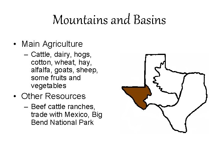 Mountains and Basins • Main Agriculture – Cattle, dairy, hogs, cotton, wheat, hay, alfalfa,