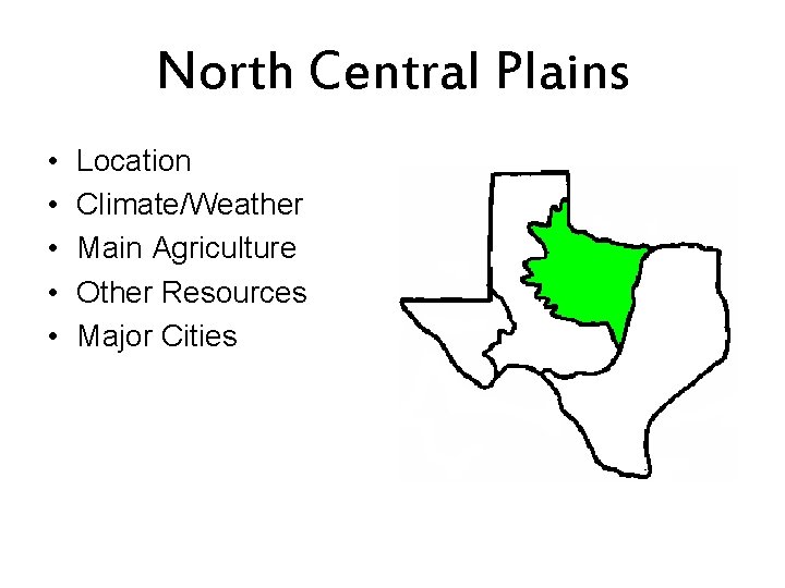 North Central Plains • • • Location Climate/Weather Main Agriculture Other Resources Major Cities