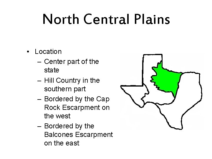 North Central Plains • Location – Center part of the state – Hill Country