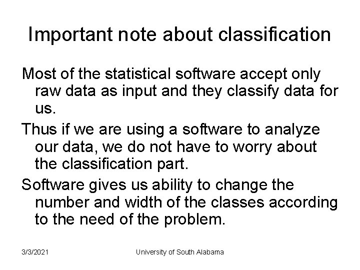 Important note about classification Most of the statistical software accept only raw data as