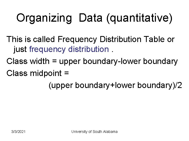 Organizing Data (quantitative) This is called Frequency Distribution Table or just frequency distribution. Class