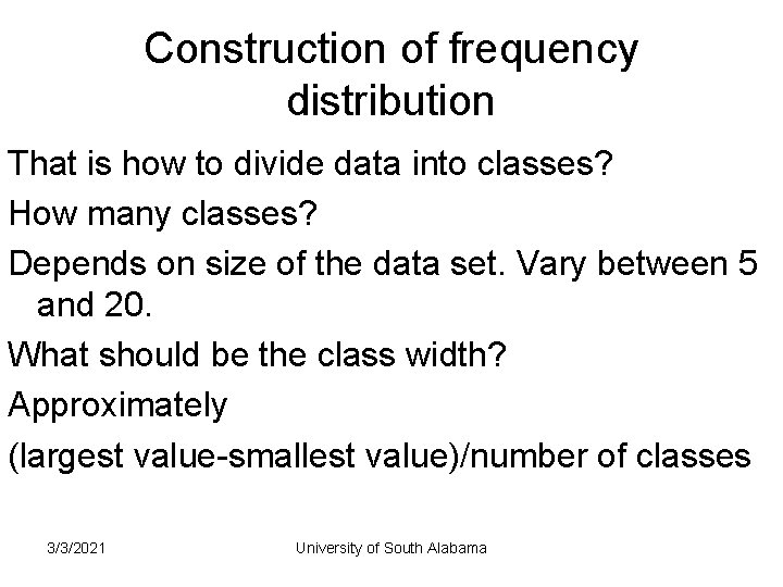 Construction of frequency distribution That is how to divide data into classes? How many