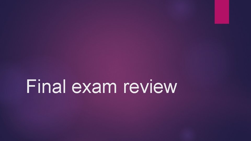 Final exam review 