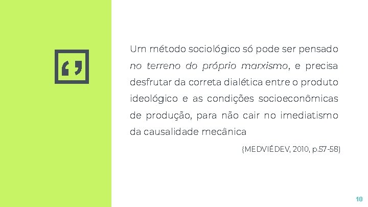 ‘’ Um método sociológico só pode ser pensado no terreno do próprio marxismo, e ‘’ Um método sociológico só pode ser pensado no terreno do próprio marxismo, e