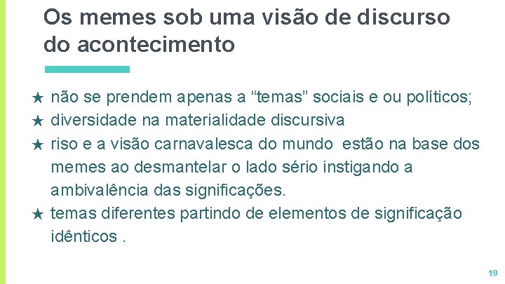 Os memes sob uma visão de discurso do acontecimento não se prendem apenas a Os memes sob uma visão de discurso do acontecimento não se prendem apenas a
