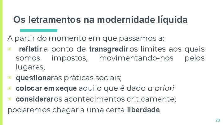 Os letramentos na modernidade líquida A partir do momento em que passamos a: ▣ Os letramentos na modernidade líquida A partir do momento em que passamos a: ▣