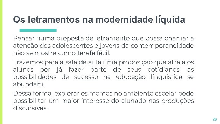 Os letramentos na modernidade líquida Pensar numa proposta de letramento que possa chamar a Os letramentos na modernidade líquida Pensar numa proposta de letramento que possa chamar a