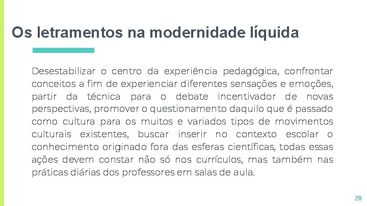 Os letramentos na modernidade líquida Desestabilizar o centro da experiência pedagógica, confrontar conceitos a Os letramentos na modernidade líquida Desestabilizar o centro da experiência pedagógica, confrontar conceitos a