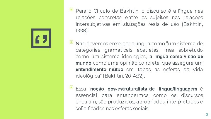 ▣ Para o Círculo de Bakhtin, o discurso é a língua nas ‘’ relações ▣ Para o Círculo de Bakhtin, o discurso é a língua nas ‘’ relações