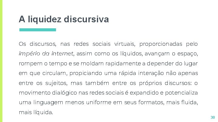 A liquidez discursiva Os discursos, nas redes sociais virtuais, proporcionadas pelo império da internet, A liquidez discursiva Os discursos, nas redes sociais virtuais, proporcionadas pelo império da internet,