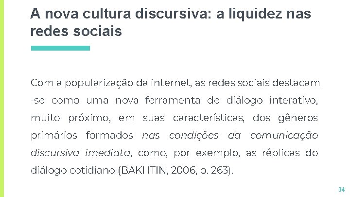 A nova cultura discursiva: a liquidez nas redes sociais Com a popularização da internet, A nova cultura discursiva: a liquidez nas redes sociais Com a popularização da internet,