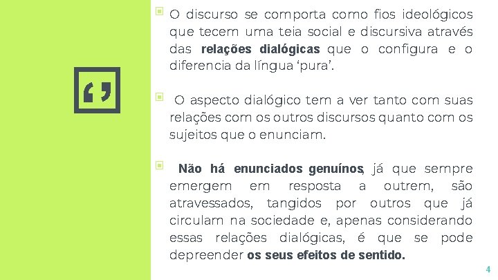 ▣ O discurso se comporta como fios ideológicos ‘’ que tecem uma teia social ▣ O discurso se comporta como fios ideológicos ‘’ que tecem uma teia social