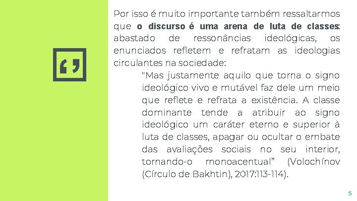 ‘’ Por isso é muito importante também ressaltarmos que o discurso é uma arena ‘’ Por isso é muito importante também ressaltarmos que o discurso é uma arena