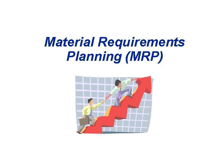 Material Requirements Planning (MRP) 