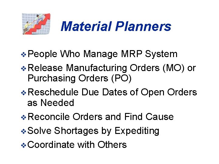 Material Planners v. People Who Manage MRP System v. Release Manufacturing Orders (MO) or
