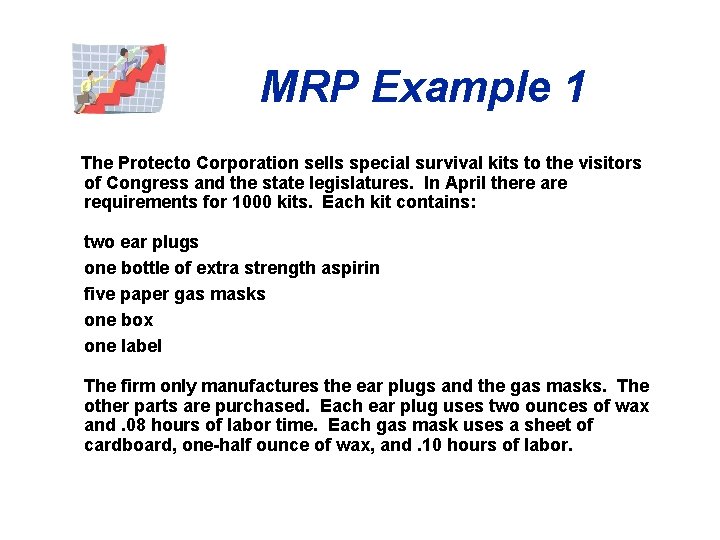 MRP Example 1 The Protecto Corporation sells special survival kits to the visitors of