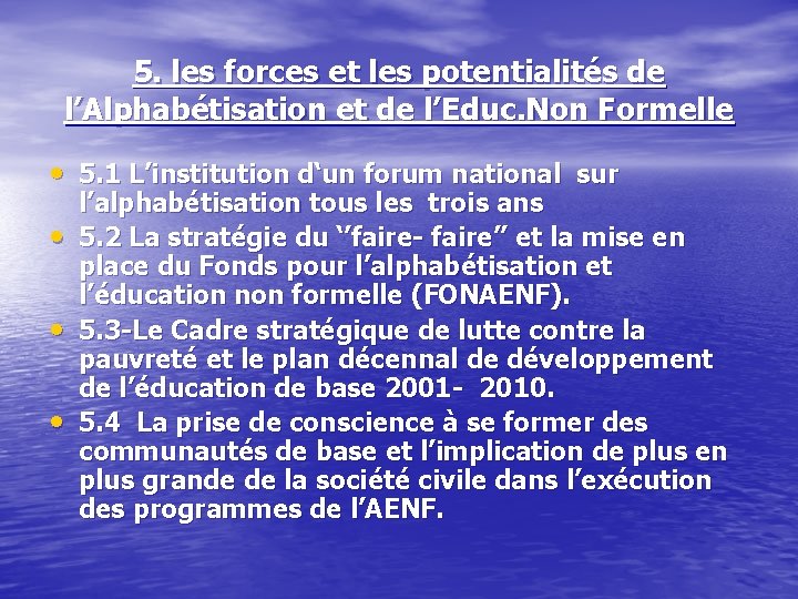 5. les forces et les potentialités de l’Alphabétisation et de l’Educ. Non Formelle •