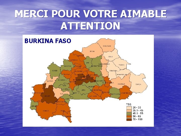 MERCI POUR VOTRE AIMABLE ATTENTION BURKINA FASO 