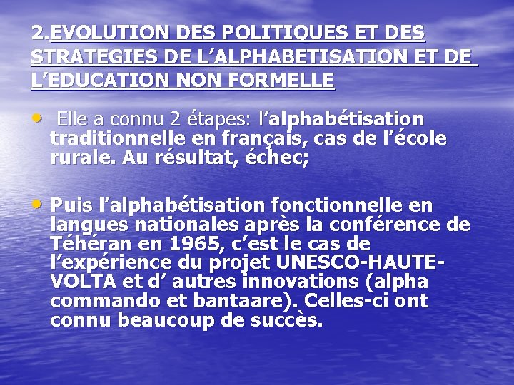 2. EVOLUTION DES POLITIQUES ET DES STRATEGIES DE L’ALPHABETISATION ET DE L’EDUCATION NON FORMELLE