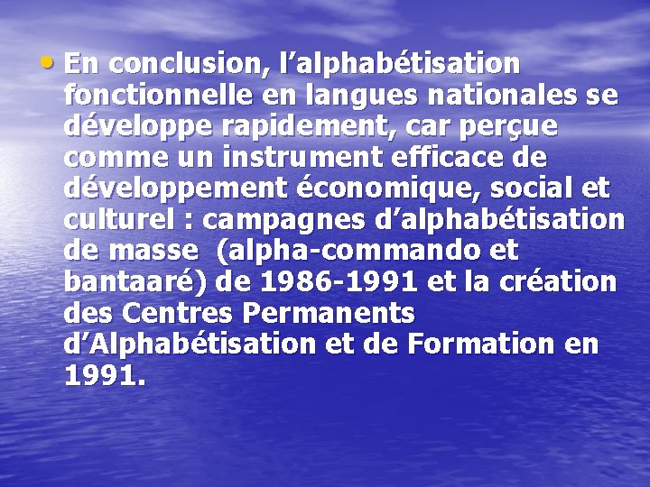  • En conclusion, l’alphabétisation fonctionnelle en langues nationales se développe rapidement, car perçue