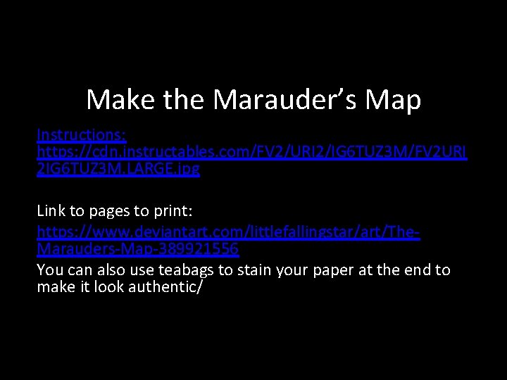Make the Marauder’s Map Instructions: https: //cdn. instructables. com/FV 2/URI 2/IG 6 TUZ 3